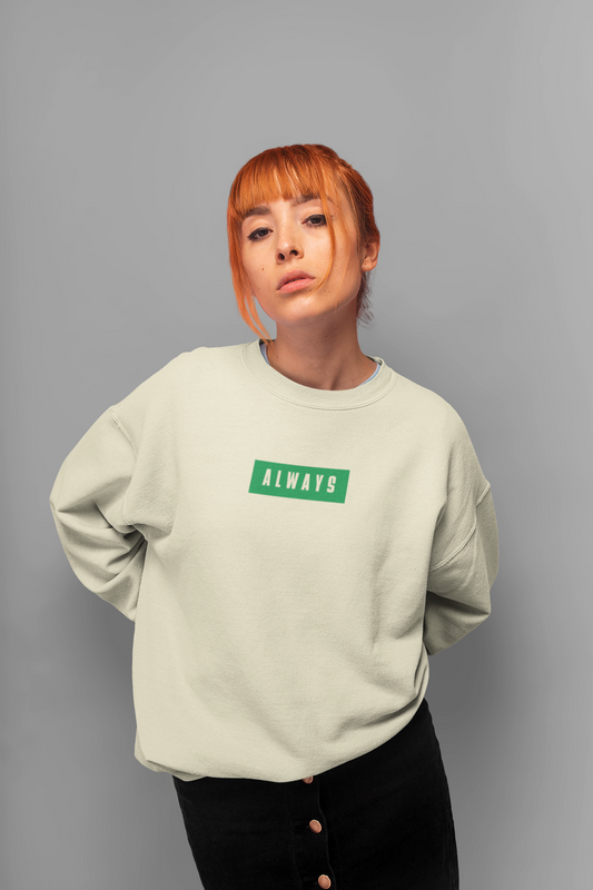 "Always" - Sweatshirt